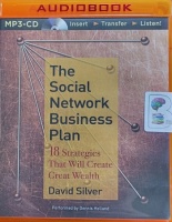 The Social Network Business Plan - 18 Strategies That Will Create Great Wealth written by David Silver performed by Dennis Holland on MP3 CD (Unabridged)